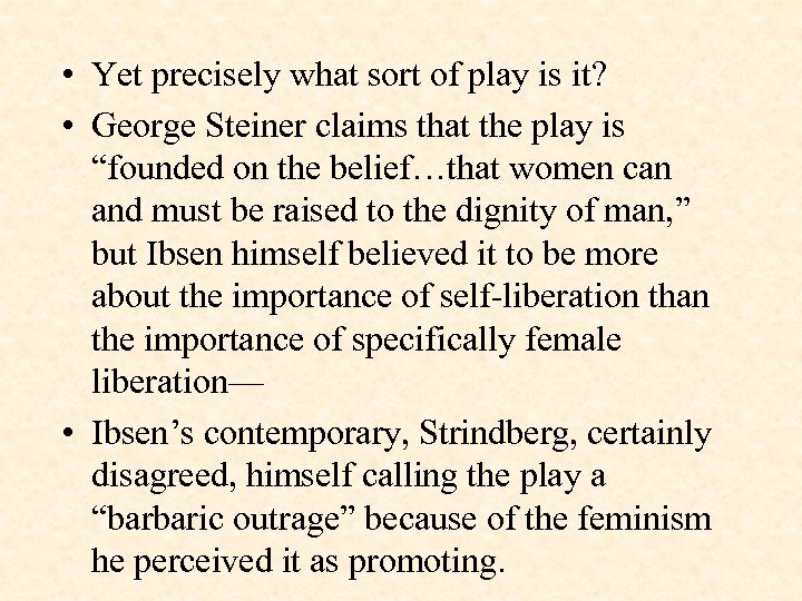  • Yet precisely what sort of play is it? • George Steiner claims