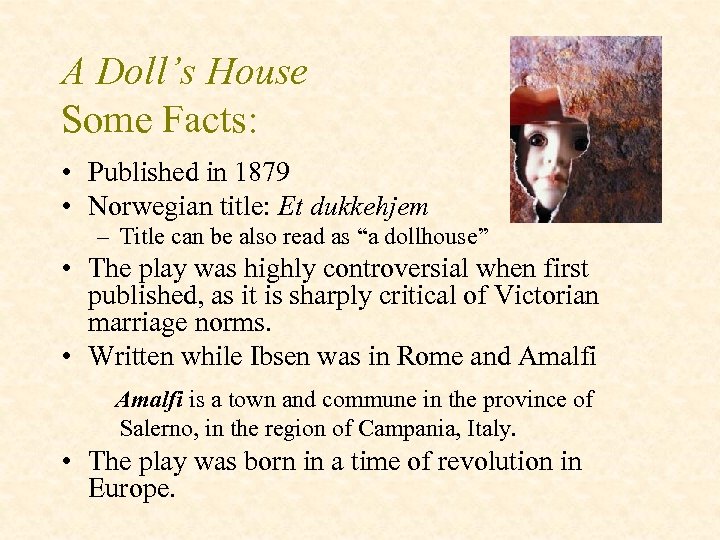 A Doll’s House Some Facts: • Published in 1879 • Norwegian title: Et dukkehjem