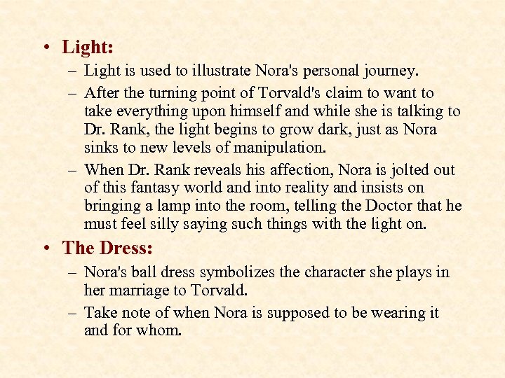  • Light: – Light is used to illustrate Nora's personal journey. – After