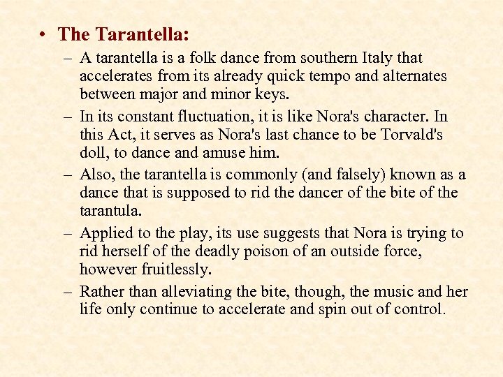  • The Tarantella: – A tarantella is a folk dance from southern Italy