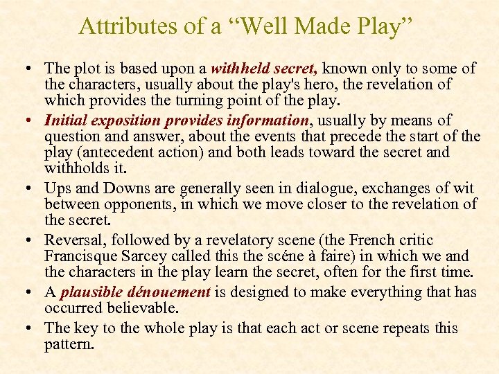 Attributes of a “Well Made Play” • The plot is based upon a withheld