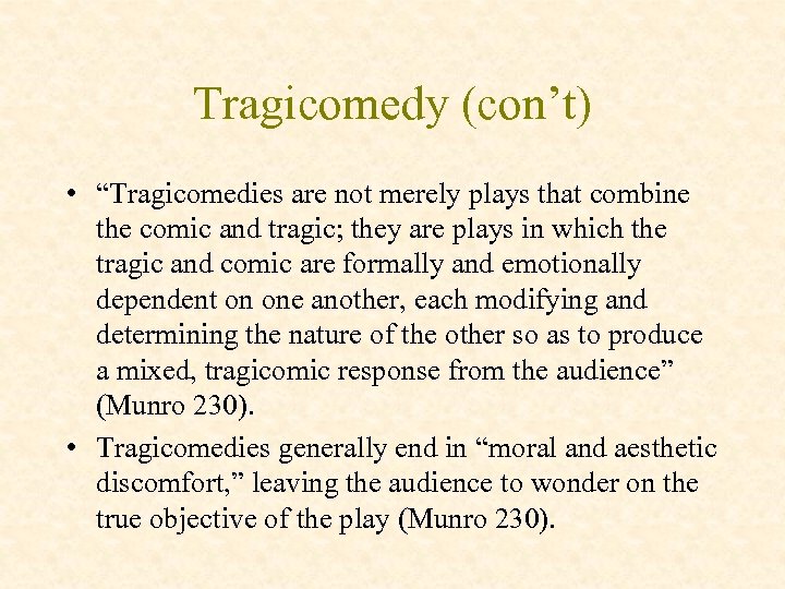 Tragicomedy (con’t) • “Tragicomedies are not merely plays that combine the comic and tragic;