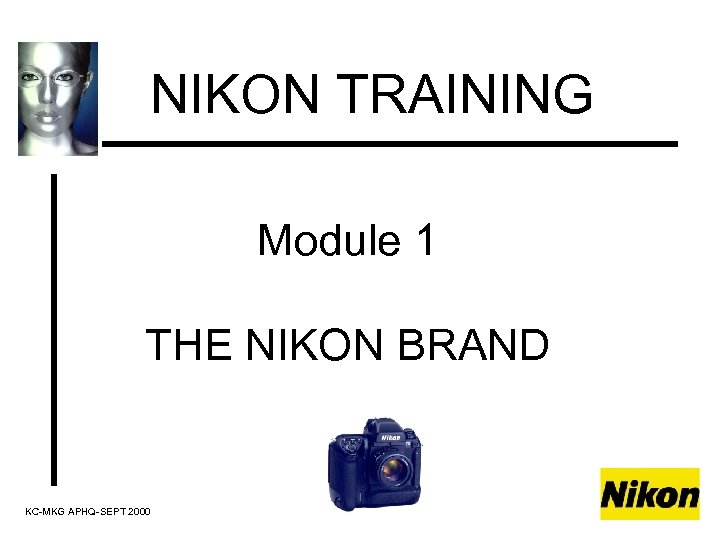 NIKON TRAINING Module 1 THE NIKON BRAND KC-MKG APHQ-SEPT 2000 