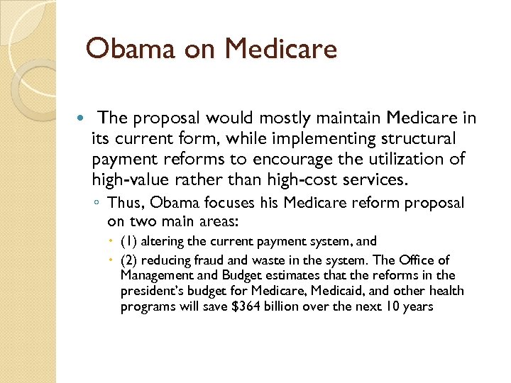 Obama on Medicare The proposal would mostly maintain Medicare in its current form, while