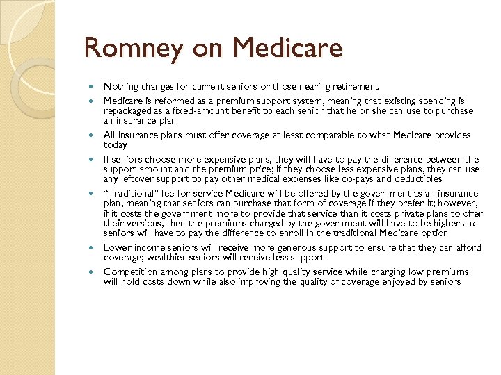 Romney on Medicare Nothing changes for current seniors or those nearing retirement Medicare is