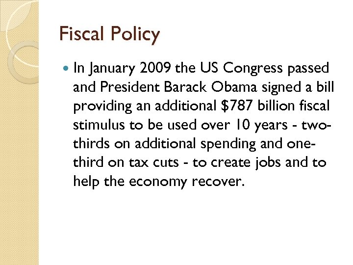 Fiscal Policy In January 2009 the US Congress passed and President Barack Obama signed