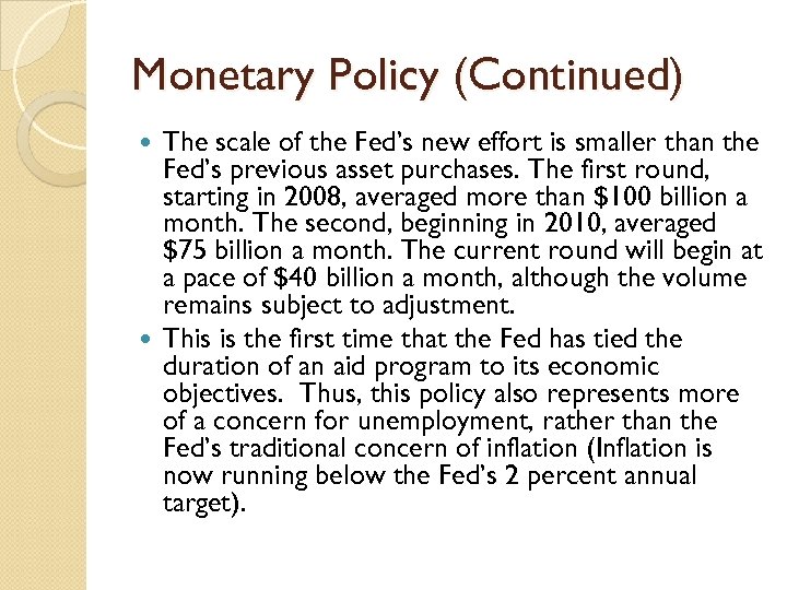 Monetary Policy (Continued) The scale of the Fed’s new effort is smaller than the