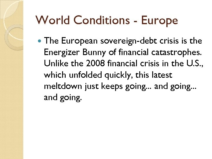 World Conditions - Europe The European sovereign-debt crisis is the Energizer Bunny of financial