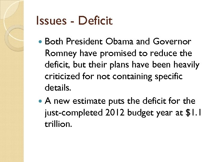 Issues - Deficit Both President Obama and Governor Romney have promised to reduce the