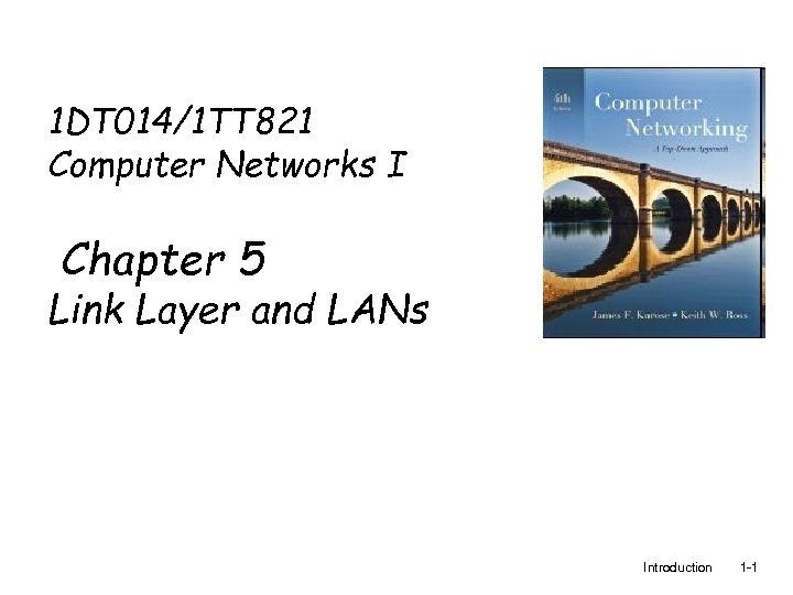 1 DT 014/1 TT 821 Computer Networks I Chapter 5 Link Layer and LANs