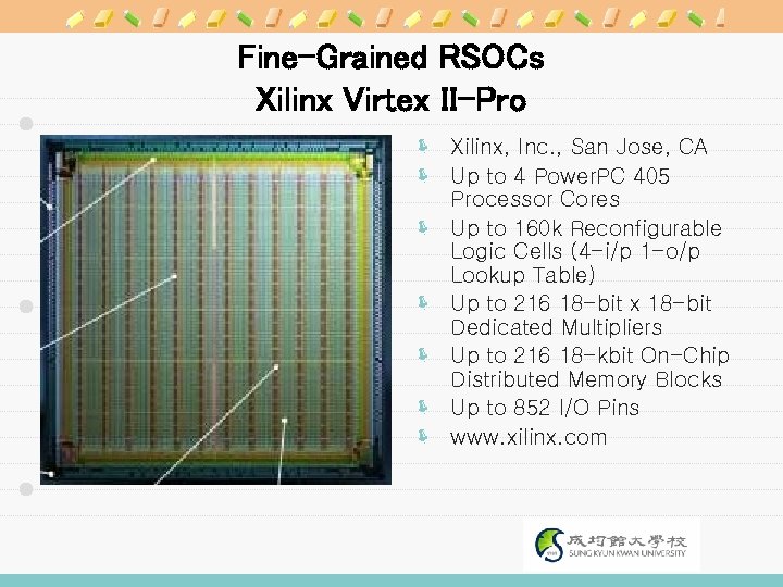 Fine-Grained RSOCs Xilinx Virtex II-Pro ë Xilinx, Inc. , San Jose, CA ë Up