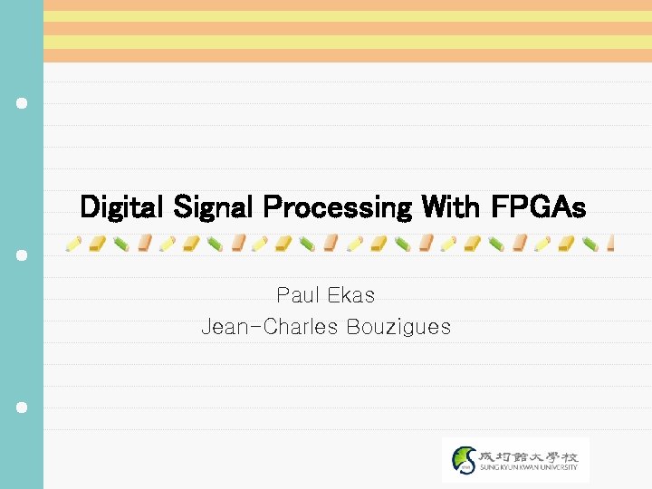 Digital Signal Processing With FPGAs Paul Ekas Jean-Charles Bouzigues 