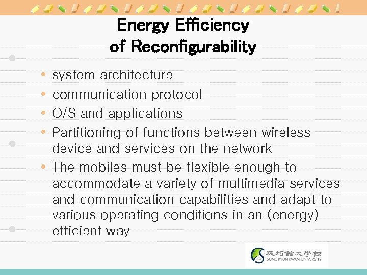 Energy Efficiency of Reconfigurability system architecture communication protocol O/S and applications Partitioning of functions