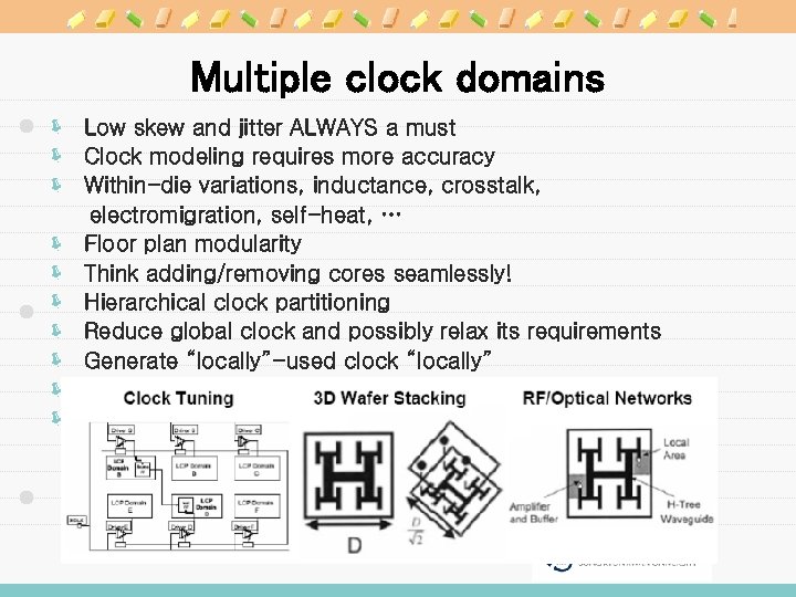 Multiple clock domains ë Low skew and jitter ALWAYS a must ë Clock modeling