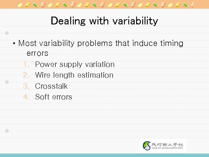 Dealing with variability • Most variability problems that induce timing errors 1. 2. 3.