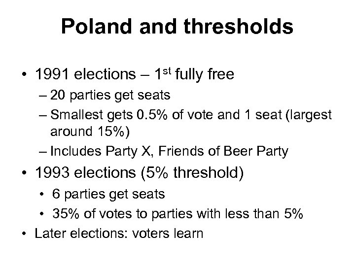 Poland thresholds • 1991 elections – 1 st fully free – 20 parties get