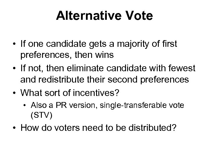 Alternative Vote • If one candidate gets a majority of first preferences, then wins