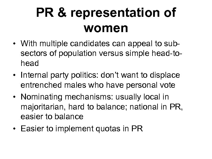 PR & representation of women • With multiple candidates can appeal to subsectors of