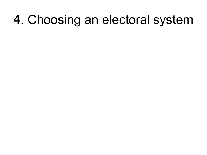 4. Choosing an electoral system 