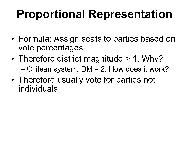 Proportional Representation • Formula: Assign seats to parties based on vote percentages • Therefore