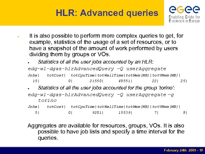 HLR: Advanced queries It is also possible to perform more complex queries to get,