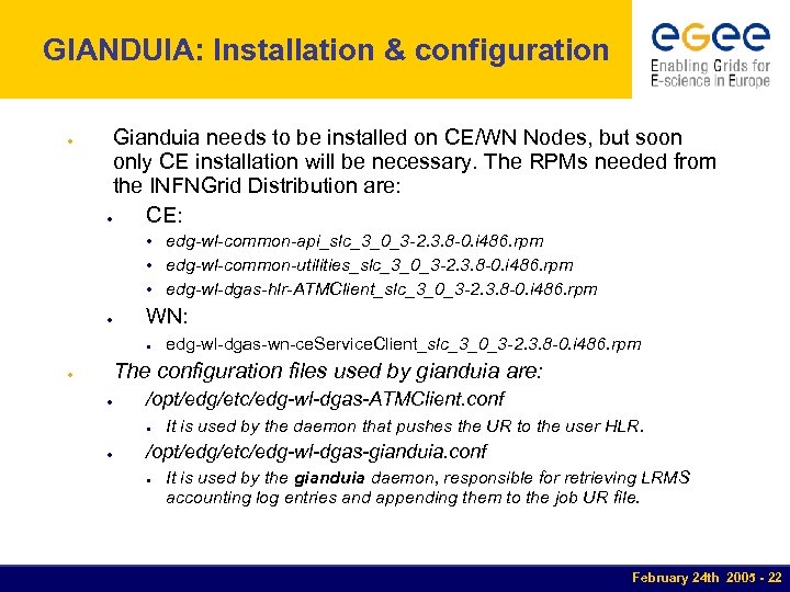 GIANDUIA: Installation & configuration ● Gianduia needs to be installed on CE/WN Nodes, but