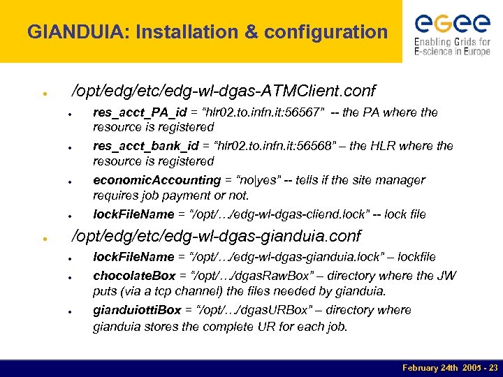 GIANDUIA: Installation & configuration /opt/edg/etc/edg-wl-dgas-ATMClient. conf ● ● ● res_acct_PA_id = “hlr 02. to.