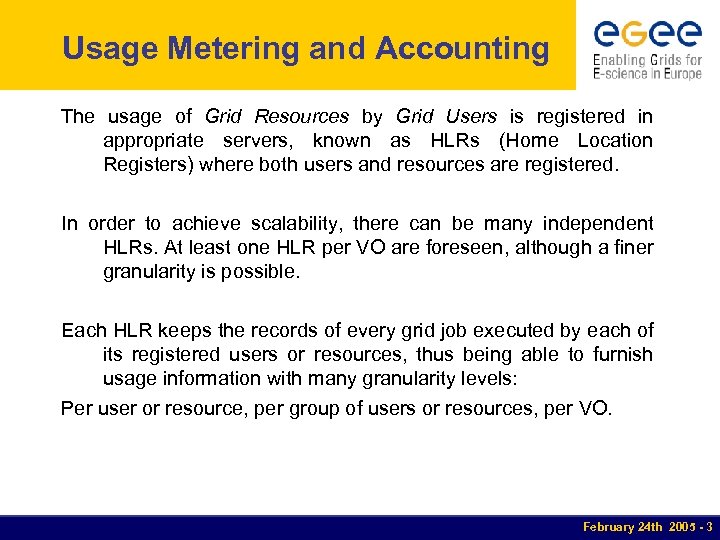 Usage Metering and Accounting The usage of Grid Resources by Grid Users is registered