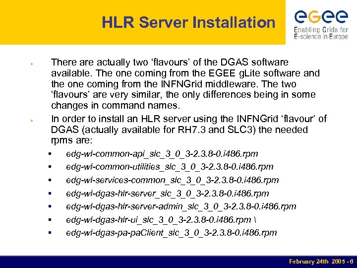 HLR Server Installation ● ● There actually two ‘flavours’ of the DGAS software available.