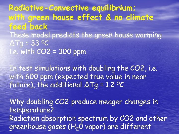 Radiative-Convective equilibrium; with green house effect & no climate feed back These model predicts