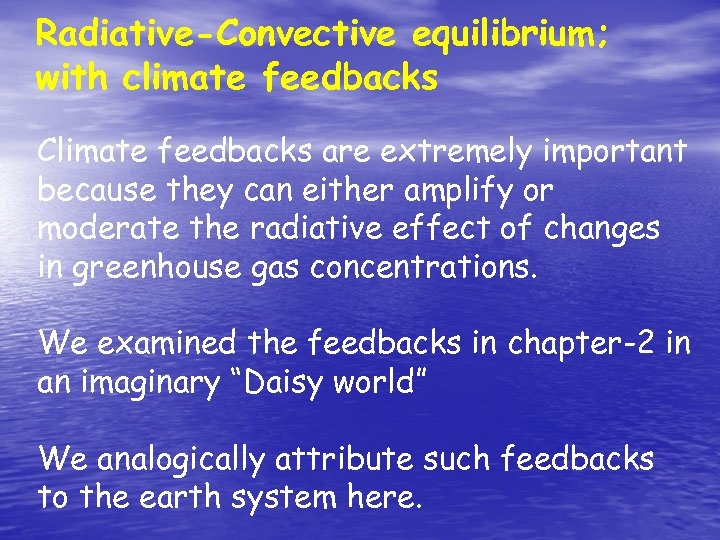 Radiative-Convective equilibrium; with climate feedbacks Climate feedbacks are extremely important because they can either