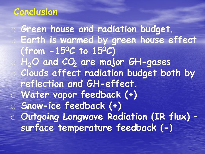 Conclusion o Green house and radiation budget. o Earth is warmed by green house