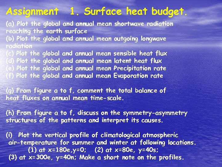 Assignment 1. Surface heat budget. (a) Plot the global and annual mean shortwave radiation