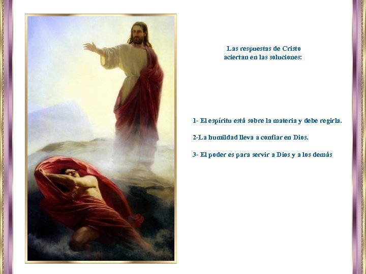 Las respuestas de Cristo aciertan en las soluciones: 1 - El espíritu está sobre