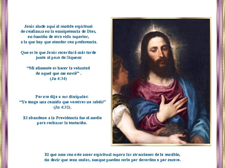 Jesús alude aquí al sentido espiritual de confianza en la omnipotencia de Dios, en