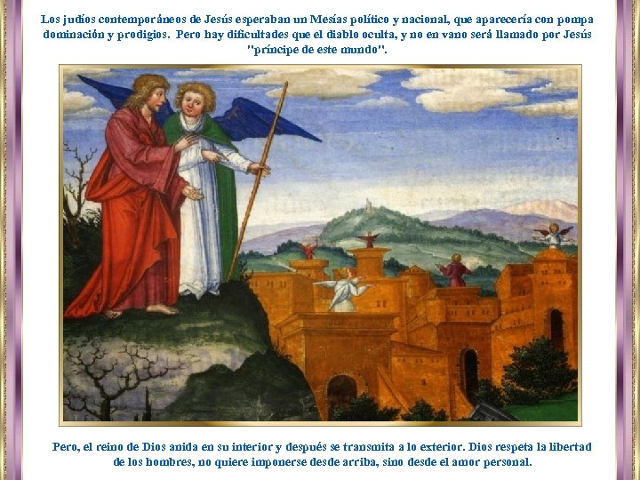 Los judíos contemporáneos de Jesús esperaban un Mesías político y nacional, que aparecería con