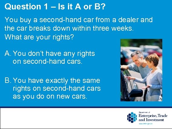 Question 1 – Is it A or B? You buy a second-hand car from