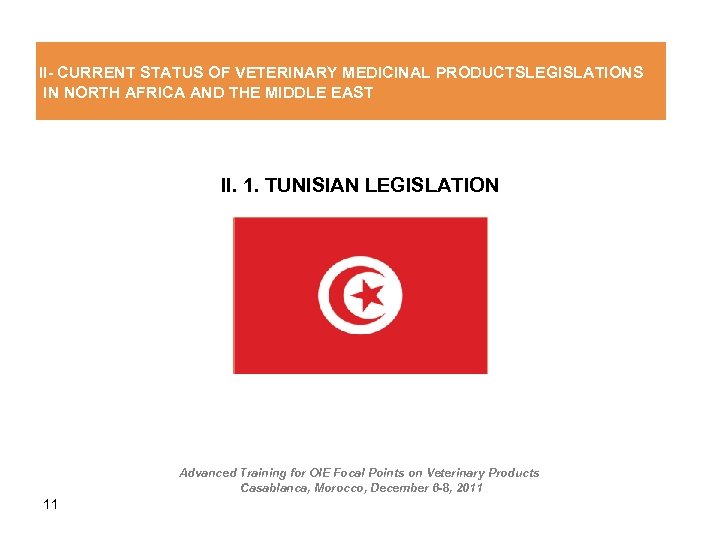 II- CURRENT STATUS OF VETERINARY MEDICINAL PRODUCTSLEGISLATIONS IN NORTH AFRICA AND THE MIDDLE EAST