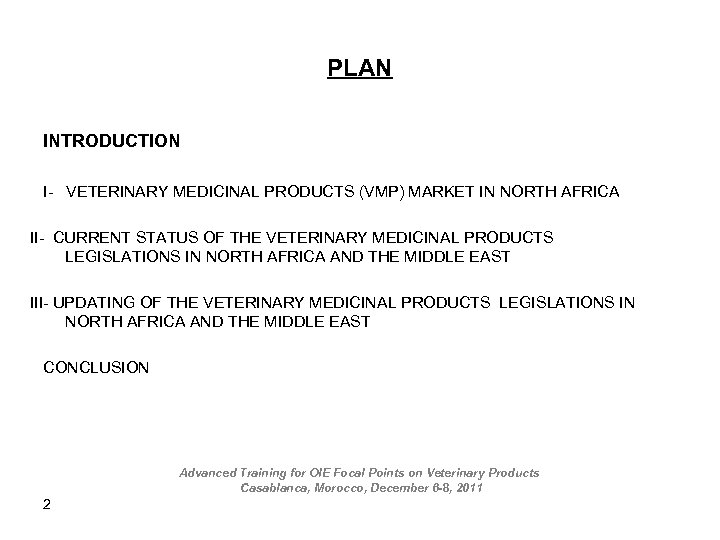 PLAN INTRODUCTION I- VETERINARY MEDICINAL PRODUCTS (VMP) MARKET IN NORTH AFRICA II- CURRENT STATUS