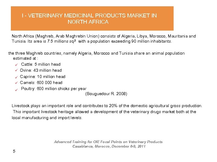 I - VETERINARY MEDICINAL PRODUCTS MARKET IN NORTH AFRICA North Africa (Maghreb, Arab Maghrebin