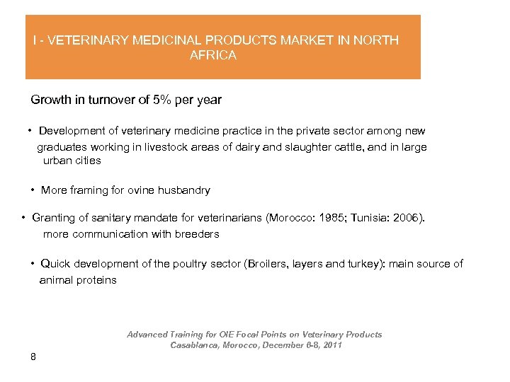 I - VETERINARY MEDICINAL PRODUCTS MARKET IN NORTH AFRICA Growth in turnover of 5%