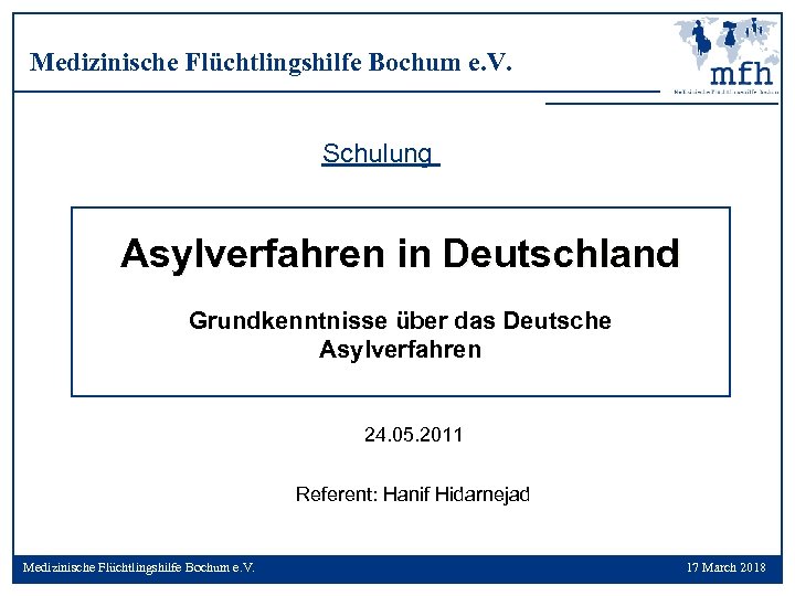 Medizinische Flüchtlingshilfe Bochum e. V. Schulung Asylverfahren in Deutschland Grundkenntnisse über das Deutsche Asylverfahren