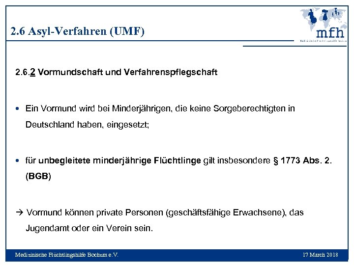 2. 6 Asyl-Verfahren (UMF) 2. 6. 2 Vormundschaft und Verfahrenspflegschaft Ein Vormund wird bei