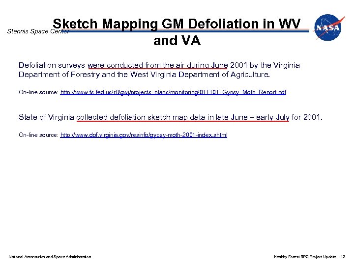 Sketch Mapping GM Defoliation in WV and VA Stennis Space Center Defoliation surveys were