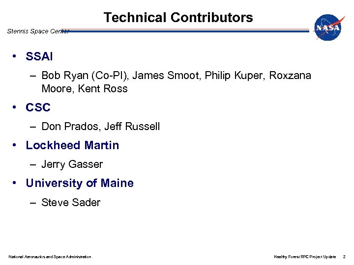 Technical Contributors Stennis Space Center • SSAI – Bob Ryan (Co-PI), James Smoot, Philip