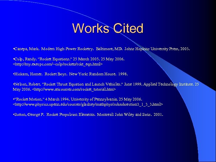 Works Cited • Canepa, Mark. Modern High-Power Rocketry. Baltimore, MD. Johns Hopkins University Press,
