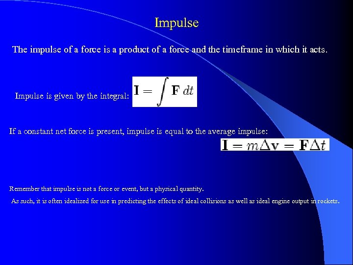 Impulse The impulse of a force is a product of a force and the