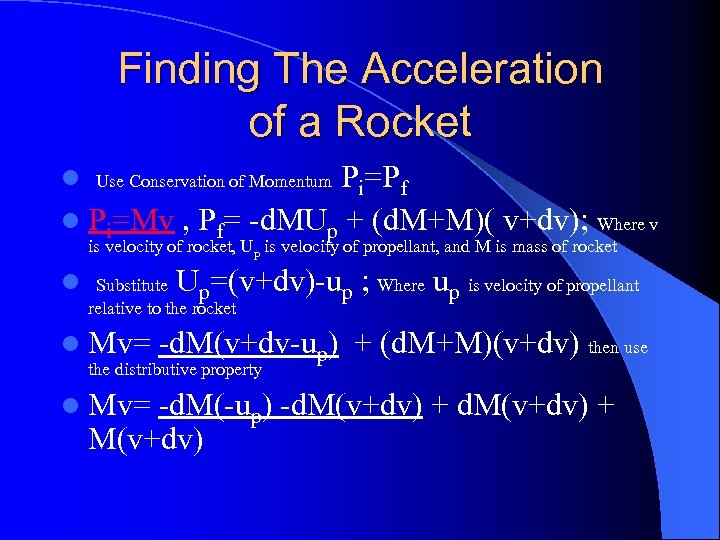 Finding The Acceleration of a Rocket Pi=Pf l Pi=Mv , Pf= -d. MUp +
