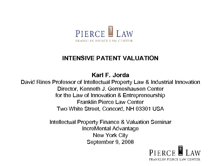 INTENSIVE PATENT VALUATION Karl F. Jorda David Rines Professor of Intellectual Property Law &