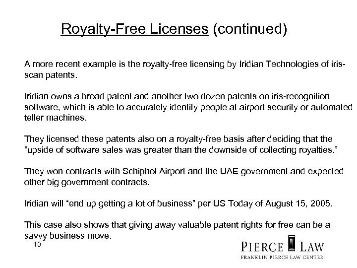Royalty-Free Licenses (continued) A more recent example is the royalty-free licensing by Iridian Technologies